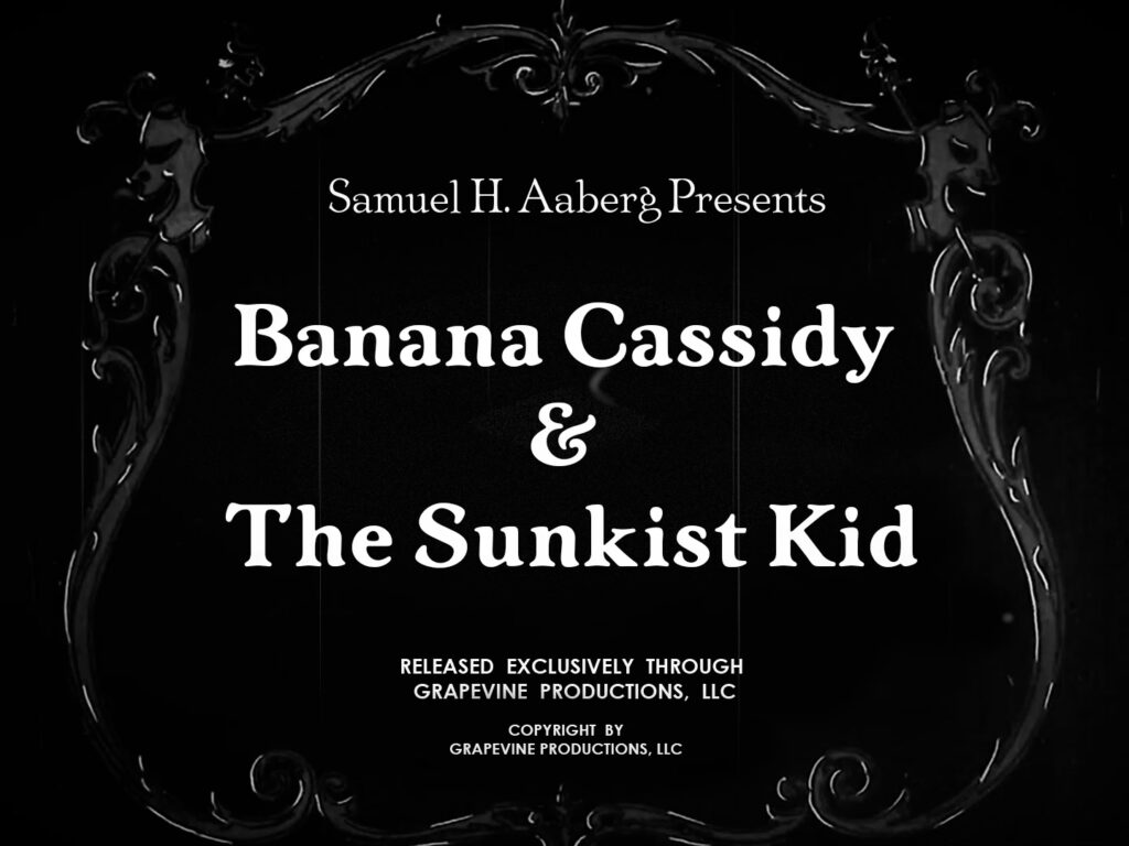 A title card in an old-timey silent film style that reads: Banana Cassidy & the Sunkist Kid.